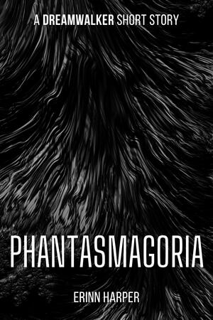 PHANTASMAGORIA PHANTASMAGORIA