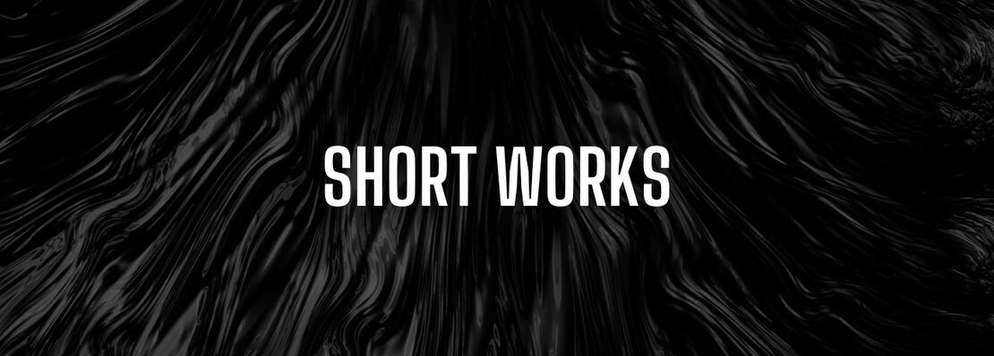 SHORT WORKS